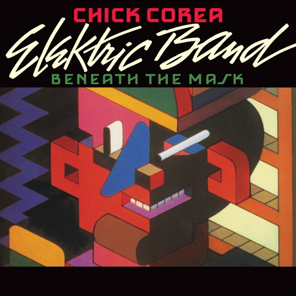 Chick Corea Elektric Band — Beneath the Mask