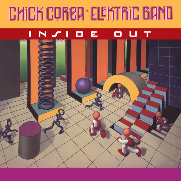 Chick Corea Elektric Band — Inside Out