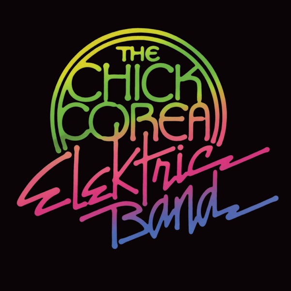 Chick Corea Elektric Band — The Chick Corea Elektric Band