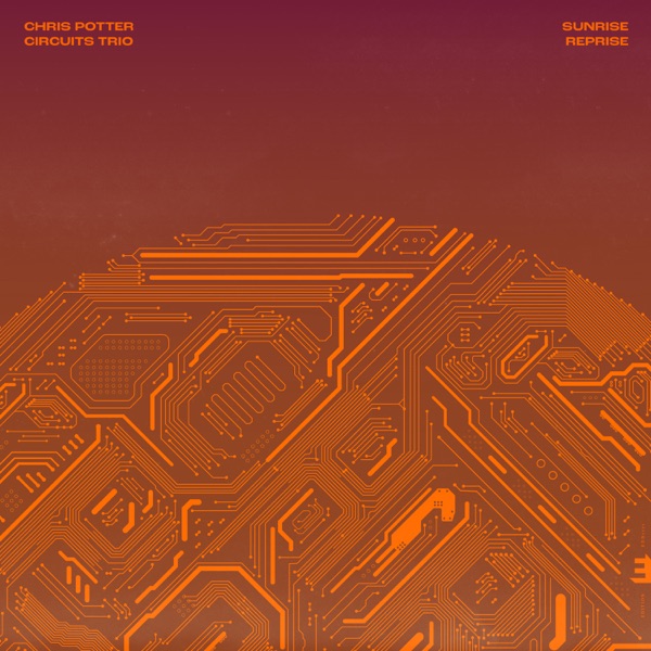 Chris Potter — Sunrise Reprise