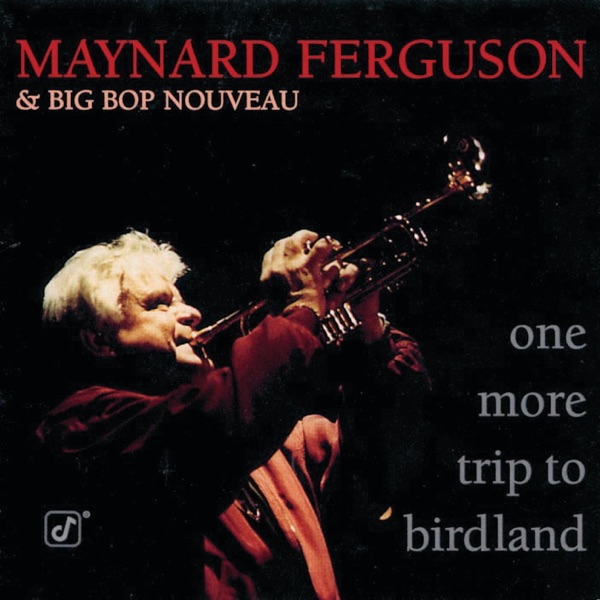 Maynard Ferguson — One More Trip to Birdland